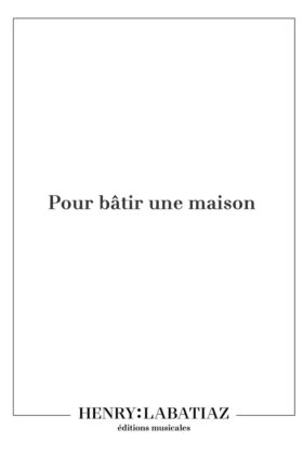 Pour bâtir une maison – Pierre Kaelin